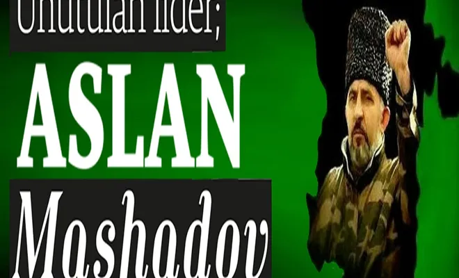 Unutulan lider; Aslan Mashadov