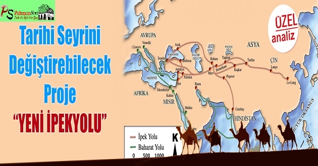 Tarihi Seyrini Değiştirebilecek Proje “YENİ İPEKYOLU”