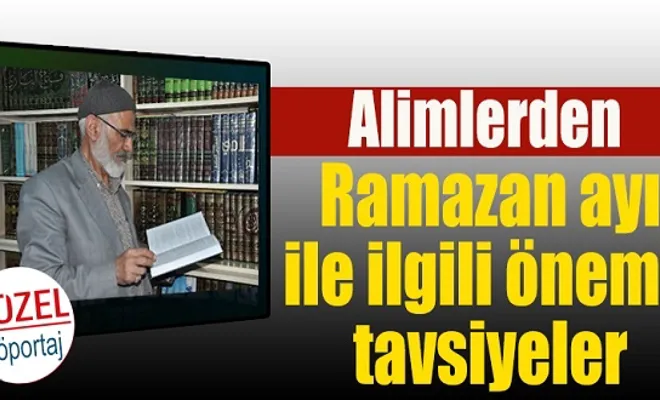 Alimlerden Ramazan ayı ile ilgili önemli tavsiyeler