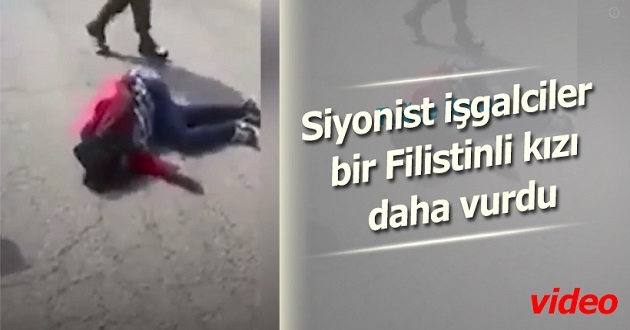 Siyonist israil askerleri Filistinli kızı vurdu