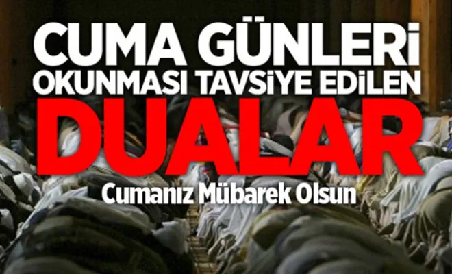 Cuma Günü Okunması Tavsiye Edilen Dualar