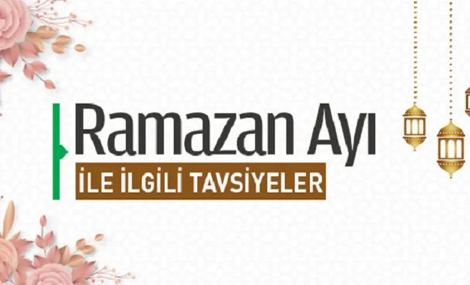 Ramazan Ayıyla İlgili Tavsiyeler